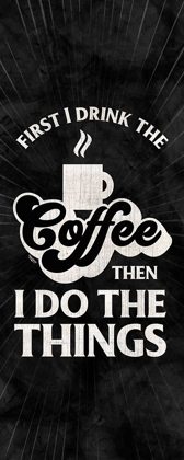 Picture of COFFEE HUMOR VERTICAL BLACK II-FIRST I DRINK