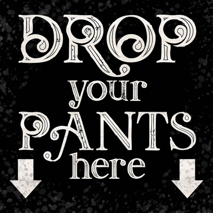 Picture of LAUNDRY ROOM HUMOR BLACK I-DROP YOUR PANTS