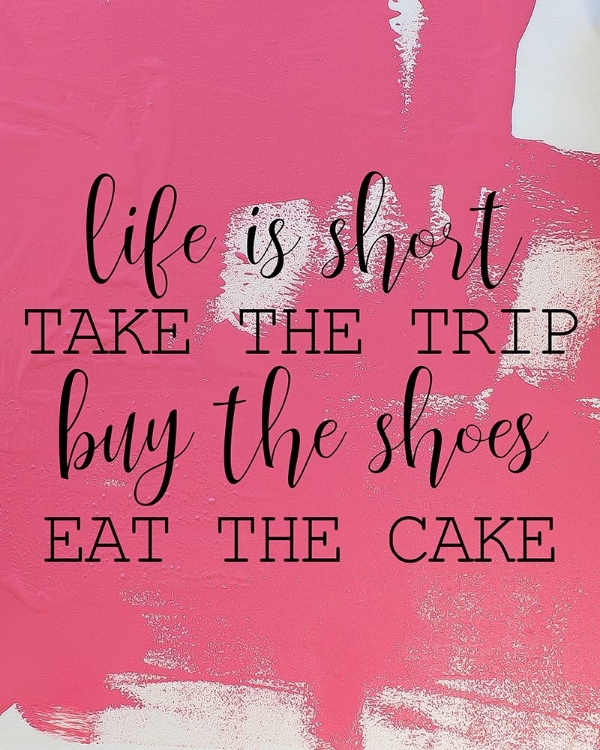 Picture of LIFE IS SHORT