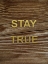 Picture of STAY TRUE 1