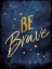 Picture of BE BRAVE