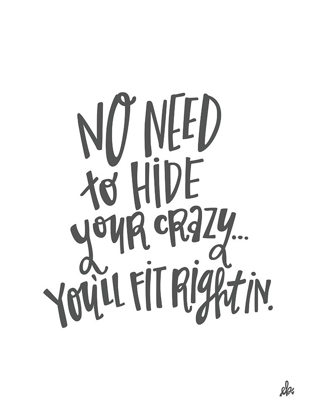 Picture of NO NEED TO HIDE YOUR CRAZY