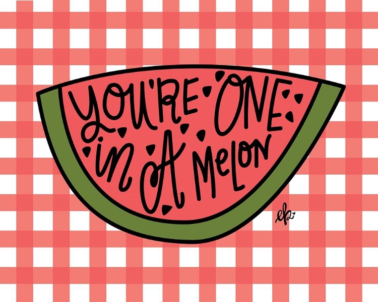 Picture of YOURE ONE IN A MELON