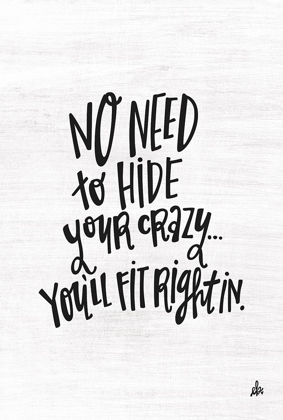 Picture of NO NEED TO HIDE YOUR CRAZY