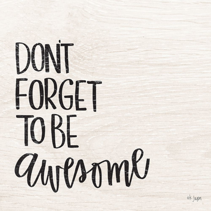 Picture of DONT FORGET TO BE AWESOME
