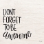 Picture of DONT FORGET TO BE AWESOME