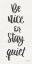 Picture of BE NICE OR STAY QUIET