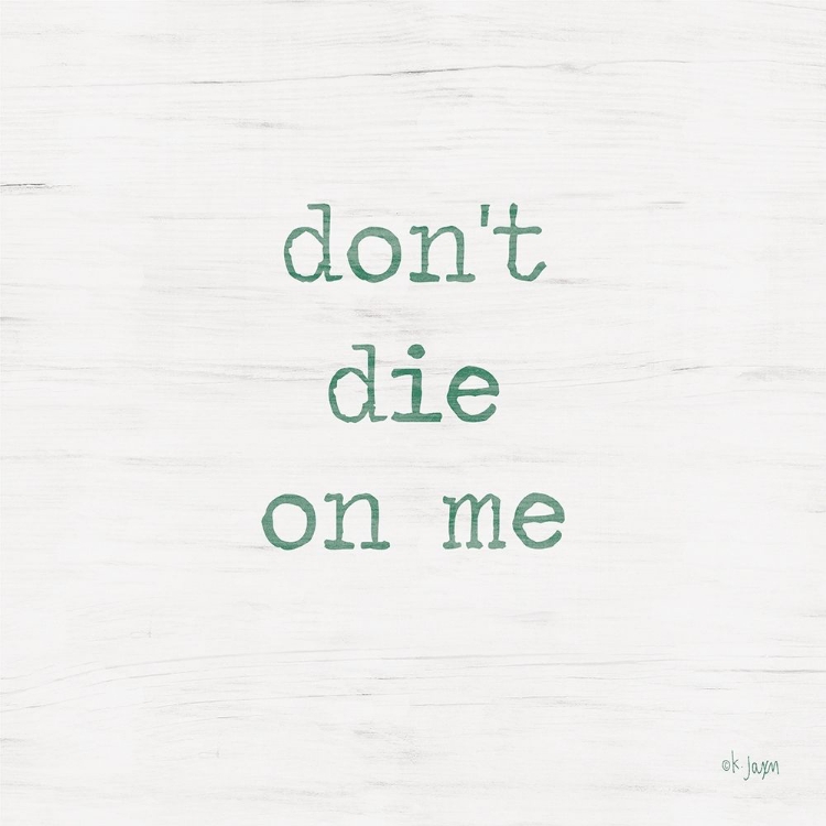 Picture of DON'T DIE ON ME - PLANT ART 