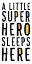 Picture of A LITTLE SUPERHERO SLEEPS HERE