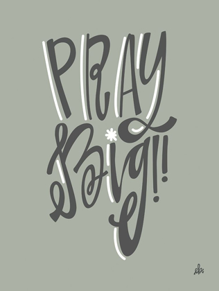 Picture of PRAY BIG   