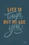 Picture of LIFE IS TOUGH
