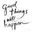 Picture of GOOD THINGS WILL HAPPEN SQ
