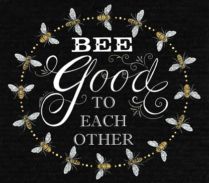 Picture of BEE GOOD TO EACH OTHERS