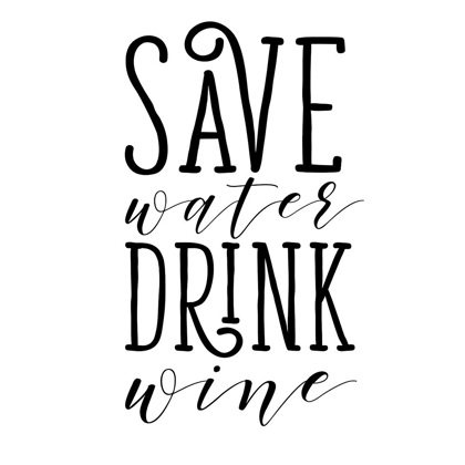 Picture of SAVE WATER DRINK WINE