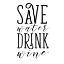 Picture of SAVE WATER DRINK WINE