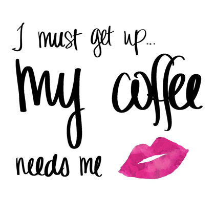 Picture of MY COFFEE NEEDS ME WITH PINK LIPS