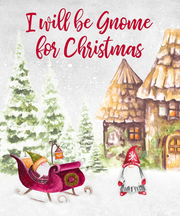 Picture of I WILL BE GNOME FOR CHRISTMAS