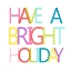 Picture of HAVE A BRIGHT HOLIDAY
