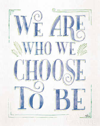 Picture of WE ARE WHO WE CHOOSE TO BE I