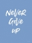 Picture of NEVER GIVE UP
