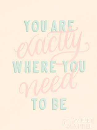 Picture of YOU ARE EXACTLY WHERE YOU NEED TO BE PASTEL