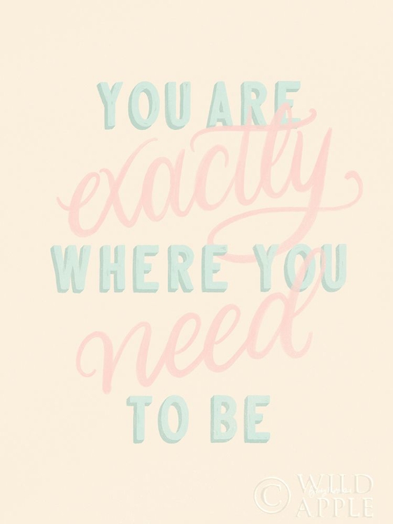 Picture of YOU ARE EXACTLY WHERE YOU NEED TO BE PASTEL