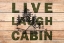 Picture of LIVE LAUGH CABIN