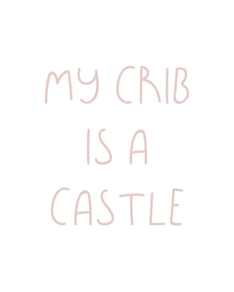 Picture of MY CRIB IS A CASTLE