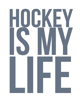 Picture of HOCKEY IS MY LIFE