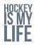 Picture of HOCKEY IS MY LIFE