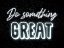 Picture of DO SOMETHING GREAT