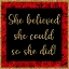 Picture of SHE BELIEVED SHE COULD