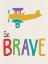 Picture of BE BRAVE