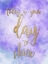Picture of TODAY IS YOUR DAY GOLD