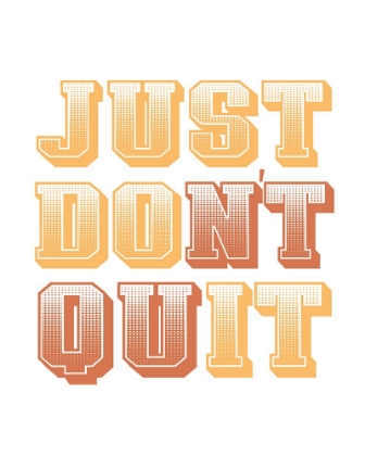 Picture of JUST DONT QUIT