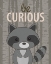 Picture of BE CURIOUS