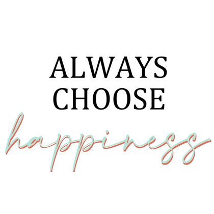 Picture of ALWAYS CHOOSE HAPPINESS