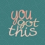 Picture of YOU GOT THIS SQUARE