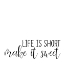 Picture of LIFE IS SHORT