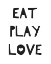 Picture of EAT PLAY LOVE