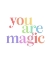 Picture of YOU ARE MAGIC MULTI COLOR