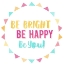 Picture of BE BRIGHT BE HAPPY 2