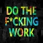 Picture of DO THE FCKING WORK IN COLOR