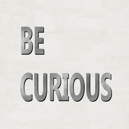 Picture of BE CURIOUS