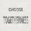 Picture of CHOOSE TOGETHERNESS
