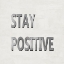 Picture of STAY POSITIVE