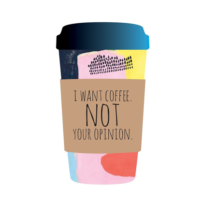 Picture of I WANT COFFEE NOT YOUR OPINION