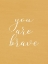 Picture of YOU ARE BRAVE