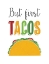 Picture of BUT FIRST TACOS