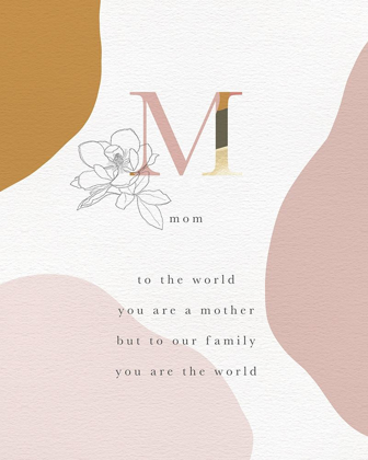Picture of MOM YOU ARE THE WORLD